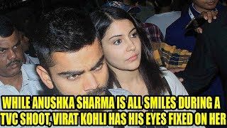 While Anushka Sharma Is All Smiles During A Tvc Shoot, Virat Kohli Has His Eyes Fixed On Her