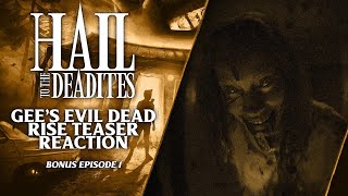 "EVIL DEAD RISE" Teaser Reaction (Hail to the Deadites Bonus Ep. 1)