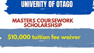 $10,000 tuition fee waiver| University of Otago New Zealand Scholarship for International Students