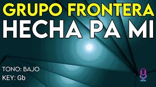 Grupo Frontera - Hecha Pa Mi - Karaoke Instrumental - Bajo