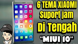 6 TEMA XIAOMI (MIUI 10) JAM DI TENGAH