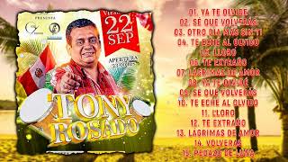 Tony Rosado 2023 Mix -Cumbias Peruanas Mix -Ya Te Olvidé, Sé Que Volverás, Te Eché Al Olvido, Lloro