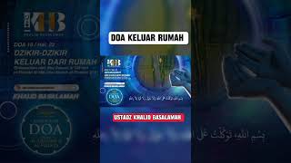 DOA KETIKA KELUAR RUMAH #viral #ustadzkhalidbasalamahofficial #doaharian