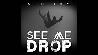 Vin Jay - See Me Drop (Official Audio)