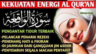 PENGANTAR TIDUR MERDU AL QURAN SURAH الْوَاقِعَةُ REZEKI DATANG BANYAK,PENENA