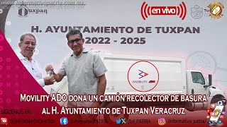 🔴 En Vivo 🎥 🔴 Movility ADO dona un camión recolector de basura al H. Ayuntamiento de Tuxpan Veracruz