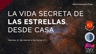 #IACUniversoEnCasa La vida secreta de las estrellas, desde casa (con Nayra Rodríguez)