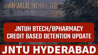 JNTUH BTECH/BPHARMACY CREDIT BASED DETENTION UPDATE #jntuhyderabad