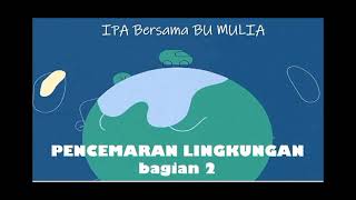 (IPA KELAS 7) PENCEMARAN LINGKUNGAN bagian 2