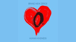 BRAND NEW ZEROS - Human Kindness Official video