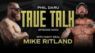 Navy SEAL Veteran War Stories & Dog Training | Mike Ritland | True Talk #002