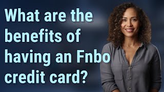 What are the benefits of having an Fnbo credit card?