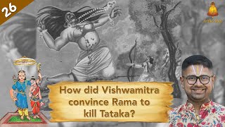 Ep 26 |  Bala Kandam | How did Vishwamitra convince Rama to kill Tataka | Dushyanth Sridhar