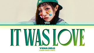 YENA It was love Lyrics (Color Coded Lyrics)