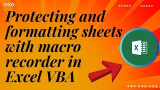 Protecting And Formatting Sheets With Macro Recorder In Excel VBA