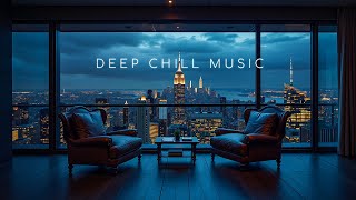 Peaceful Night Cityscape ~ Deep Emotional Chill Mix to Calm Your Mind ~ Soothing Chill Music