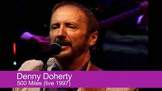 Denny Doherty - 500 Miles (live 1997)