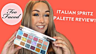 NEW TOO FACED ITALIAN SPRITZ PALETTE REVIEW!