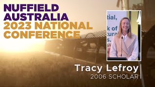 2023 Nuffield National Conference Presentation - Tracy Lefroy