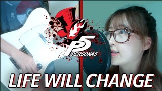 【PERSONA 5 】Life Will Change (COVER)