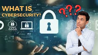 What is Cybersecurity - A Beginner's Guide