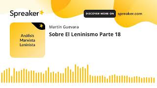 Sobre El Leninismo Parte 18 (hecho con Spreaker)