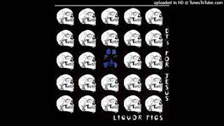 Liquor Pigs  - be real