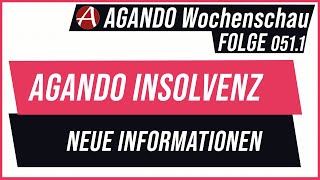 AGANDO Wochenschau #051.1 | neue Infos zur Insolvenz! Handlungsbedarf!