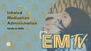 Hands on Skills: Inhaled Medication Administration