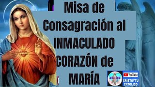 🩸 SANTA MISA ✝️ CONSAGRACIÓN AL INMACULADO CORAZÓN DE MARIA