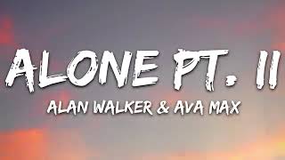 Alan Walker & Ava Max - Alone, Pt. II (Lyrics) @Alanwalkermusic @7clouds