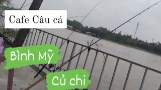 Câu Cá Sông Sài Gòn/ Địa Điểm Câu Cá Tra Cá Dứa Cá Sác Bình Mỹ Củ Chi. /Câu cá Sông