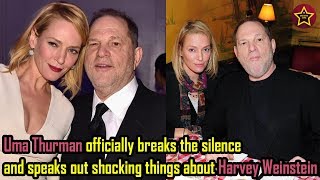 UMA THURMAN officially breaks the silence and speaks out shocking things about HARVEY WEINSTEIN