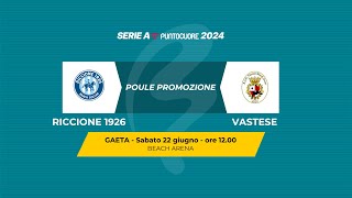 Beach Soccer 2024 Serie A Poule Promozione | RICCIONE - VASTESE