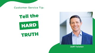 Customer Service Tip: Tell the hard truth