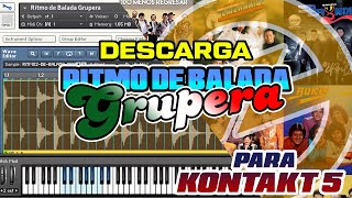 DESCARGA RITMO DE BALADA GRUPERA (PARA KONTAKT)