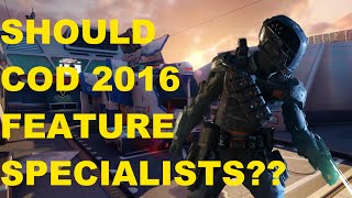 Should COD 2016 Feature Specialists?? (BO3 Commentary)