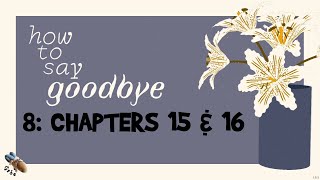 How To Say Goodbye: #8 - Chapters 15 & 16 - Full Walkthrough