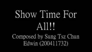 "Show Time For All" composed by me