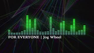 For Everyone (Progressive House / Bass House Music) | Jog Wheel