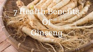 7 Health Benefits Of Ginseng