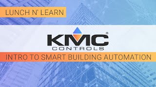 KMC Lunch N' Learn | Intro To Smart Building Automation