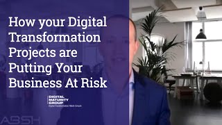 How your Digital Transformation Projects are Putting Your Business At Risk