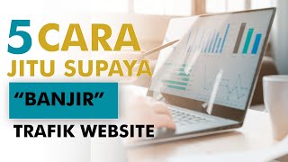 5 Cara AMPUH Meningkatkan Trafik Website/Blog