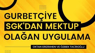 SGK'dan gurbetçilere mektup: Olağan uygulama, panik yapmayın - Oktan Erdikmen ve Özbek Taciroğlu