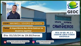 01.10.24 -Tema: A importância das obras básicas na doutrina espírita! - Pales.:  Maxwell S. da Costa