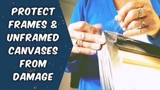 How to Protect Frames and Unframed Canvas Edges from Damage