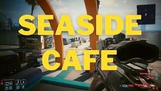 Cyberpunk 2077 - Cyberpsycho - Seaside Cafe (or Seaside Rendezvouz?)