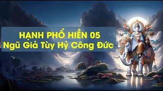 Hạnh Phổ Hiền 05 - Ngũ Giả Tùy Hỷ Công Đức - TT Thích Chân Quang