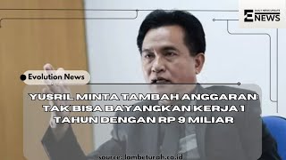 Yusril minta tambah anggaran: tak bisa bayangkan kerja 1 tahun dengan Rp 9 miliar